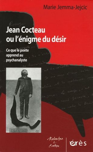 Emprunter Jean Cocteau ou l'énigme du désir. Ce que le poète apprend au psychanalyste livre