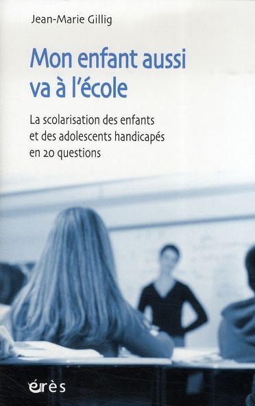 Emprunter Mon enfant aussi va à l'école. La scolarisation des enfants et des adolescents handicapés en 20 ques livre