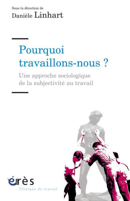 Emprunter Pourquoi travaillons-nous ? Une approche sociologique de la subjectivité au travail livre