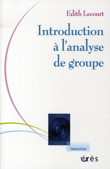 Emprunter Introduction à l'analyse de groupe. Rencontre psychanalytique de l'individuel et du social livre