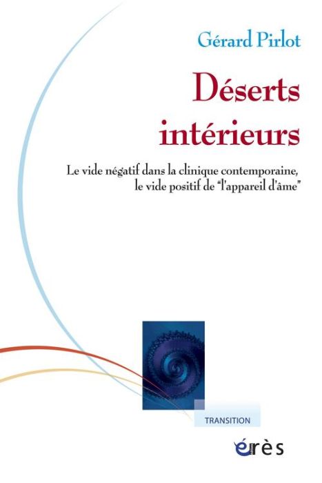 Emprunter Déserts intérieurs. Le vide négatif dans la clinique contemporaine, le vide positif de l'