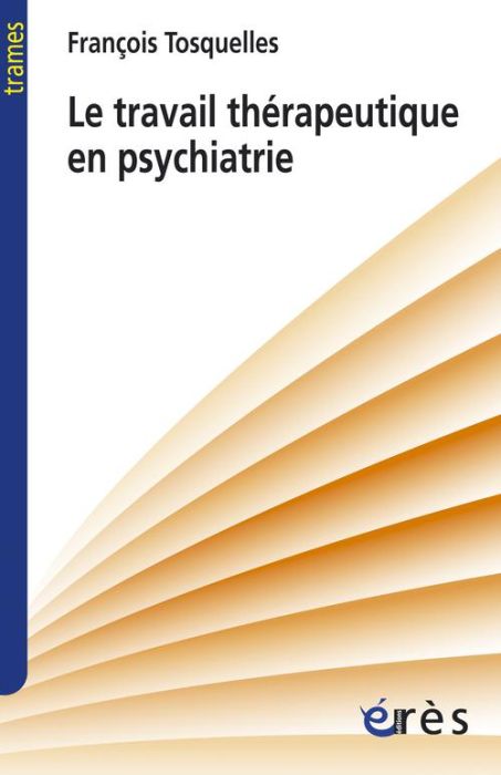 Emprunter LE TRAVAIL THERAPEUTIQUE EN PSYCHIATRIE livre