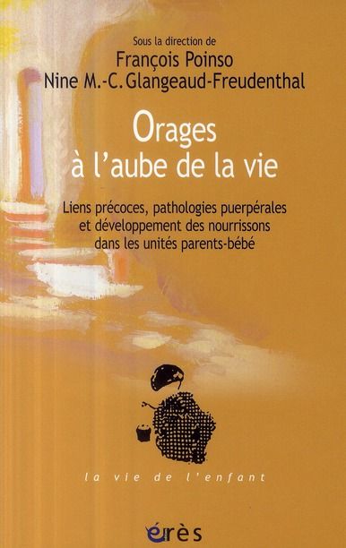 Emprunter Les cahiers Marcé N° 4 : Orages à l'aube de la vie. Liens précoces, pathologies puerpérales et dével livre