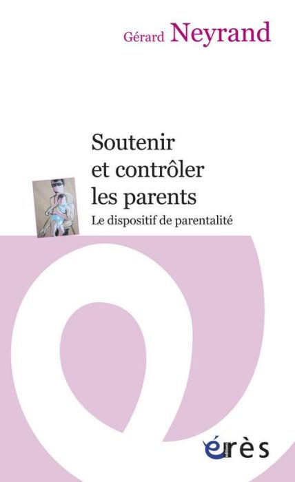 Emprunter Soutenir et contrôler les parents. Le dispositif de parentalité livre