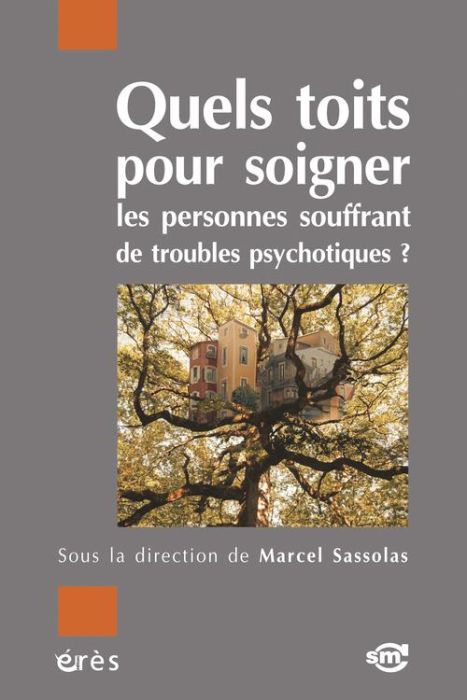 Emprunter Quels toits pour soigner les personnes souffrant de troubles psychotiques? livre