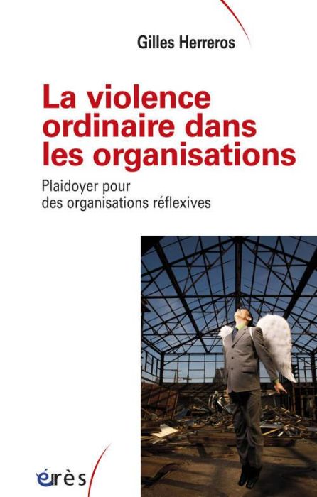 Emprunter La violence ordinaire dans les organisations. Plaidoyer pour des organisations réflexives livre