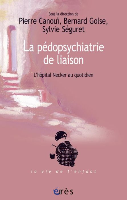 Emprunter La pédopsychiatrie de liaison. L'hôpital Necker au quotidien livre