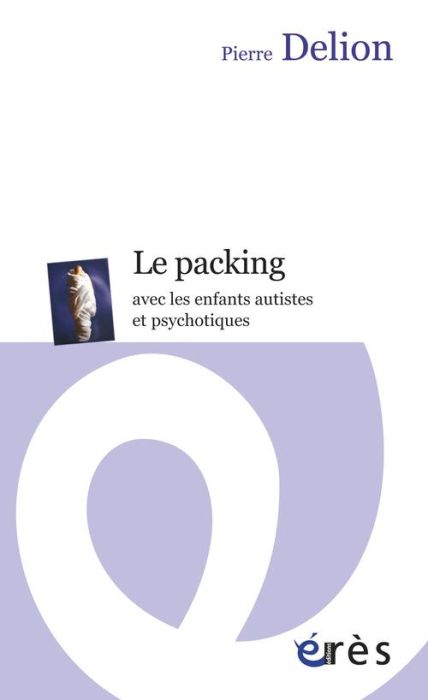 Emprunter Le packing avec les enfants autistes et psychotiques livre