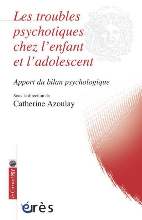 Emprunter Les troubles psychotiques chez l'enfant et l'adolescent. Apport du bilan psychologique livre