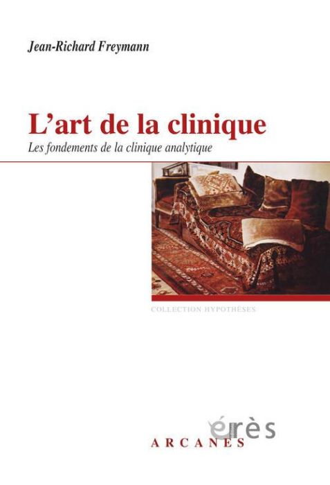 Emprunter L'art de la clinique. Les fondements de la clinique psychanalytique livre