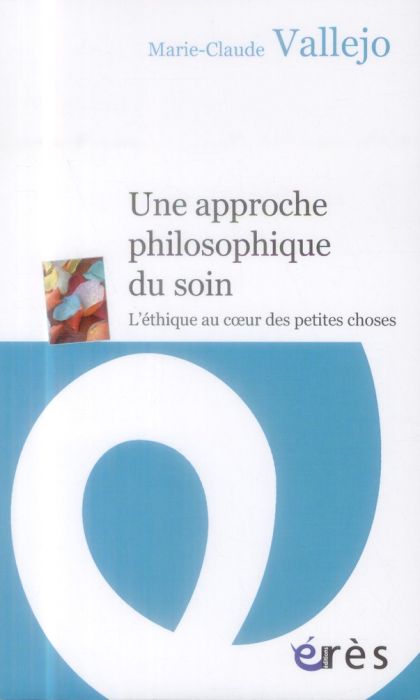 Emprunter Une approche philosophique du soin. L'éthique au coeur des petites choses livre