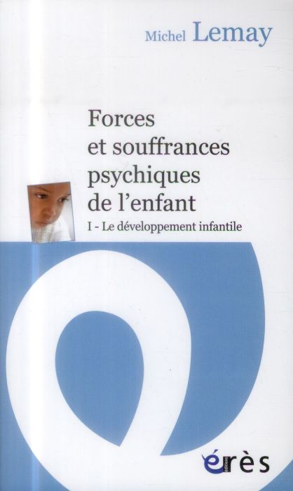 Emprunter Forces et souffrances psychiques de l'enfant. Tome 1, Le développement infantile livre