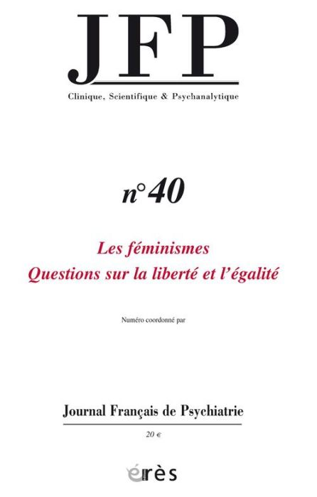 Emprunter Journal Français de Psychiatrie N° 40 : Les féminismes. Questions sur la liberté et l'égalité livre