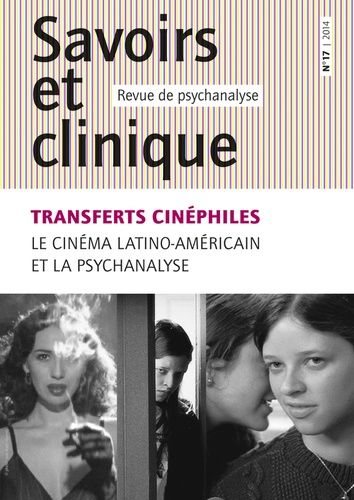 Emprunter Savoirs et clinique N° 17/2014 : Transferts cinéphiles. Le cinéma latino-américain et la psychanalys livre