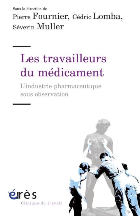 Emprunter Les travailleurs du médicament. L'industrie pharmaceutique sous observation livre