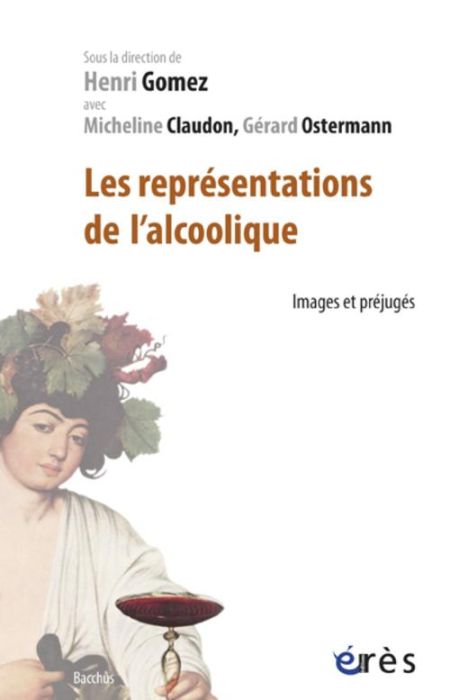 Emprunter Les représentations de l'alcoolique. Images et préjugés livre