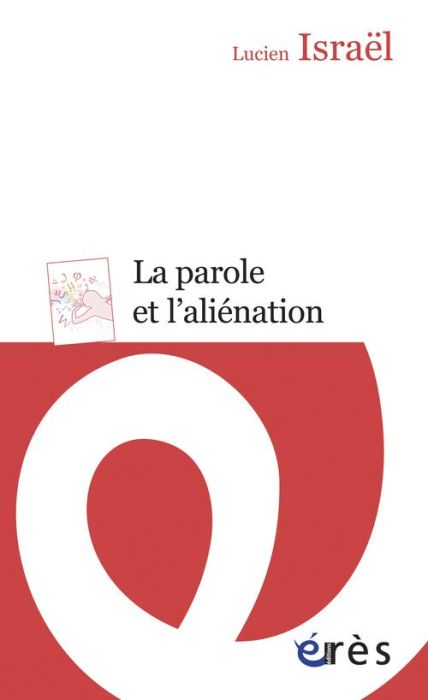 Emprunter La parole et l'aliénation. Deux séminaires : 1988-1989 et 1990, révision impertinente de quelques co livre