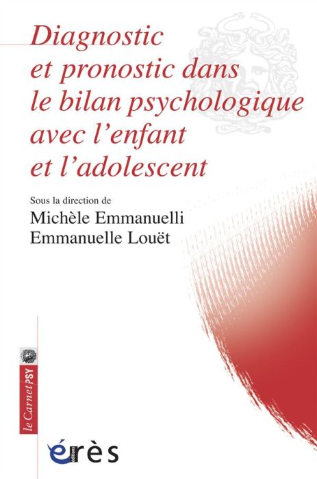 Emprunter Diagnostic et pronostic dans le bilan psychologique avec l'enfant et l'adolescent : apports du bilan livre