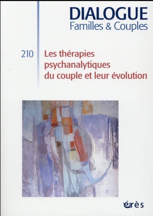 Emprunter Dialogue N° 210, Décembre 2015 : Les thérapies psychanalytiques du couple et leur évolution livre