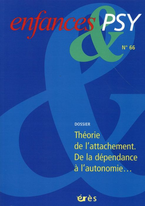 Emprunter Enfances & psy N° 66/2015 : Théorie de l'attachement. De la dépendance à l'autonomie... livre