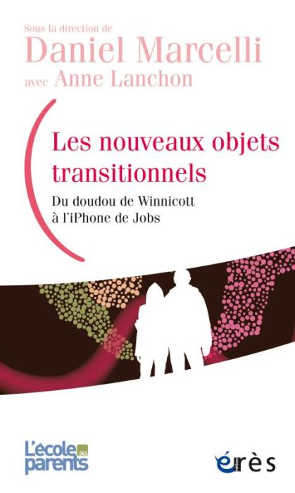 Emprunter Les nouveaux objets transitionnels. Du doudou de Winnicott à l'iPhone de Jobs livre