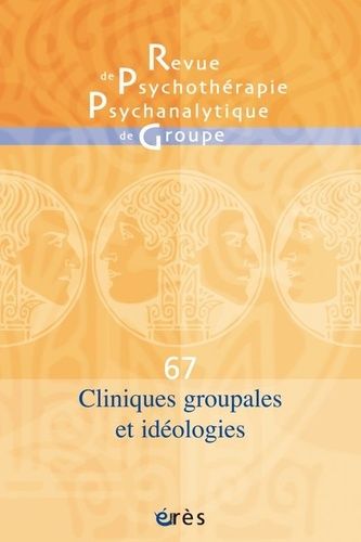 Emprunter Revue de psychothérapie psychanalytique de groupe N° 67/2016 : Cliniques groupales et idéologies livre