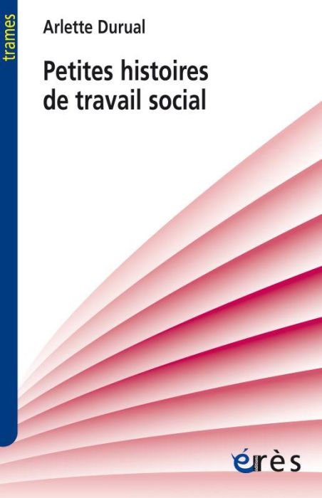 Emprunter Petites histoires de travail social livre