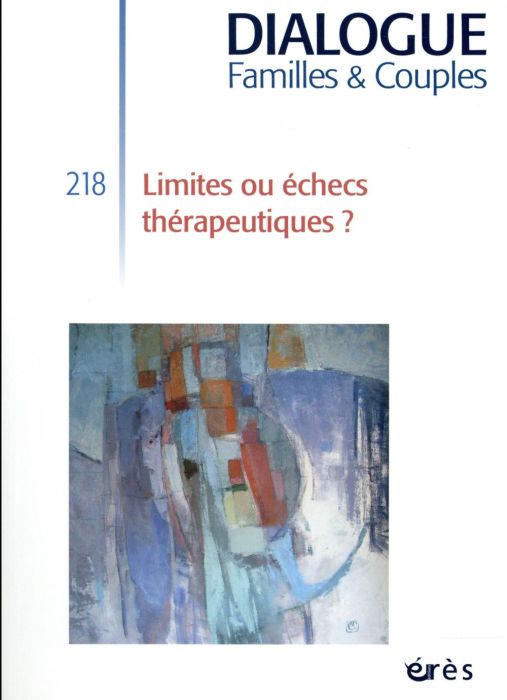 Emprunter Dialogue N° 218 décembre 2017 : Limites ou échecs thérapeutiques ? livre