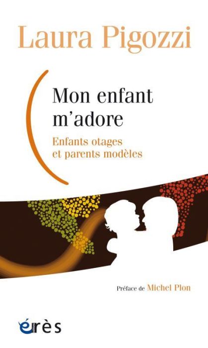 Emprunter Mon enfant m'adore / Enfants otages et parents modèles livre