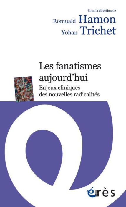 Emprunter Les fanatismes aujourd'hui. Enjeux cliniques des nouvelles radicalités livre