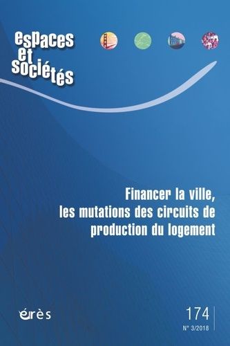 Emprunter Espaces et sociétés N° 174/2018 : Financer la ville, les mutations des circuits de production du log livre