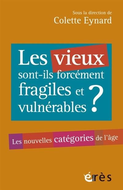 Emprunter Les vieux sont-ils toujours fragiles et vulnérables ? Les nouvelles catégories de l'âge livre