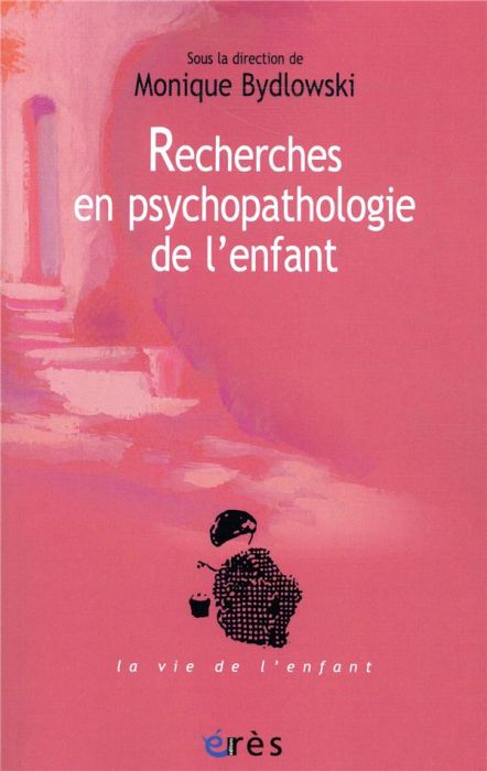 Emprunter Recherches en psychopathologie de l'enfant. De la méthode à la clinique livre