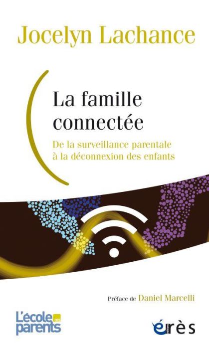 Emprunter La famille connectée. De la surveillance parentale à la déconnexion des enfants livre