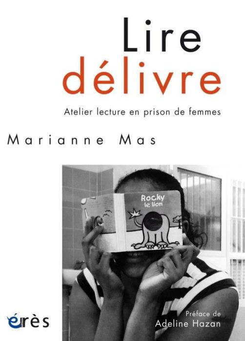 Emprunter Lire délivre. Atelier lecture en prison de femmes livre