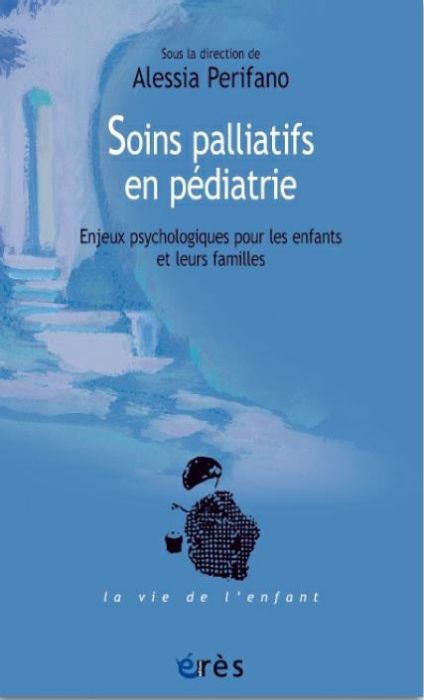 Emprunter Soins palliatifs en pédiatrie. Enjeux psychologiques pour les enfants et leurs familles livre