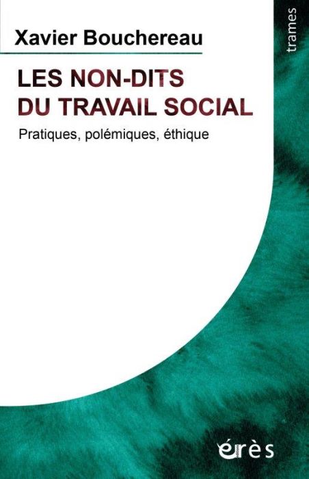 Emprunter Les non-dits du travail social - Pratiques, polémiques, éthique (nvelle édition) livre