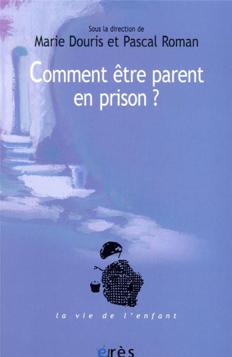 Emprunter Comment être parent en prison ? Un défi aux institutions livre