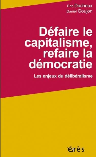 Emprunter Défaire le capitalisme, refaire la démocratie. Les enjeux du délibéralisme livre