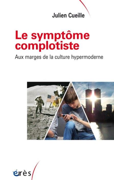 Emprunter Le symptôme complotiste. Aux marges de la culture hypermoderne livre