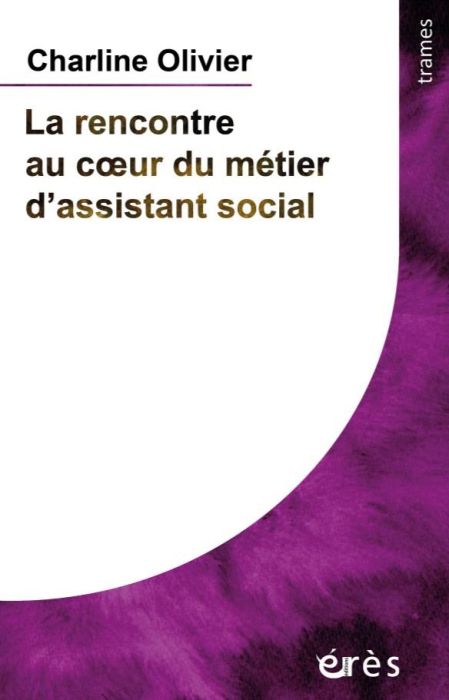 Emprunter La rencontre au coeur du métier d'assistant social livre