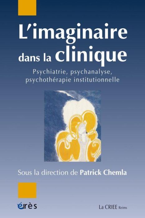 Emprunter L'imaginaire dans la clinique. Psychiatrie, psychanalyse, psychothérapie institutionnelle livre