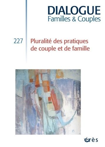 Emprunter Dialogue N° 227 : Pluralité des pratiques de couple et de famille livre