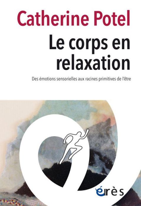 Emprunter Le corps en relaxation. Des émotions sensorielles aux racines principale de l'être livre