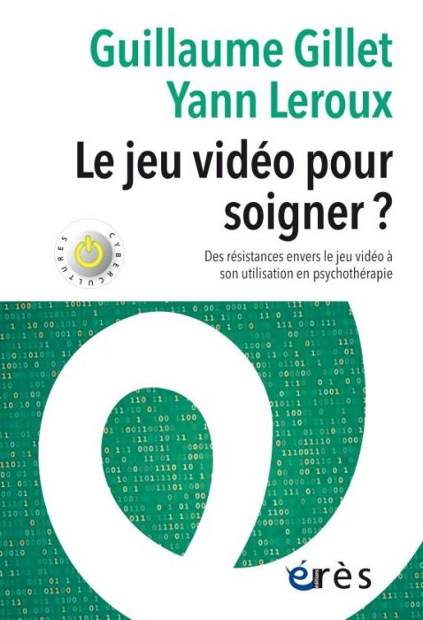 Emprunter Le jeu vidéo pour soigner ? Des résistances envers le jeu vidéo à son utilisation en psychothérapie livre