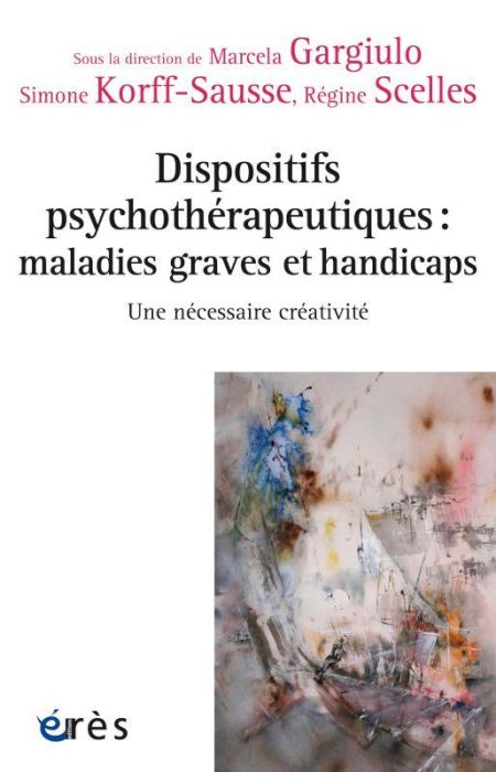 Emprunter Dispositifs psychothérapeutiques : maladies graves et handicaps. Une nécessaire créativité livre