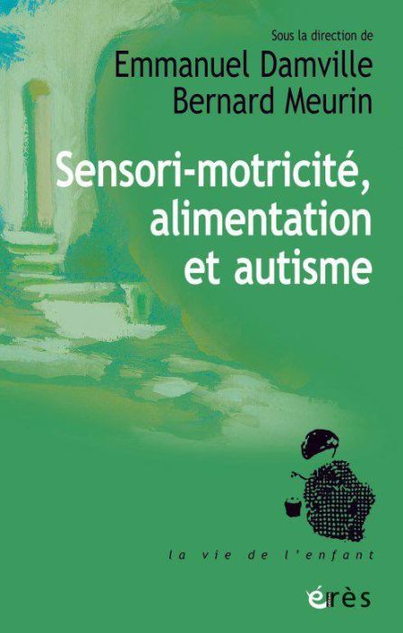 Emprunter Sensori-motricité, alimentation et autisme. L'apport d'André Bullinger à la clinique livre