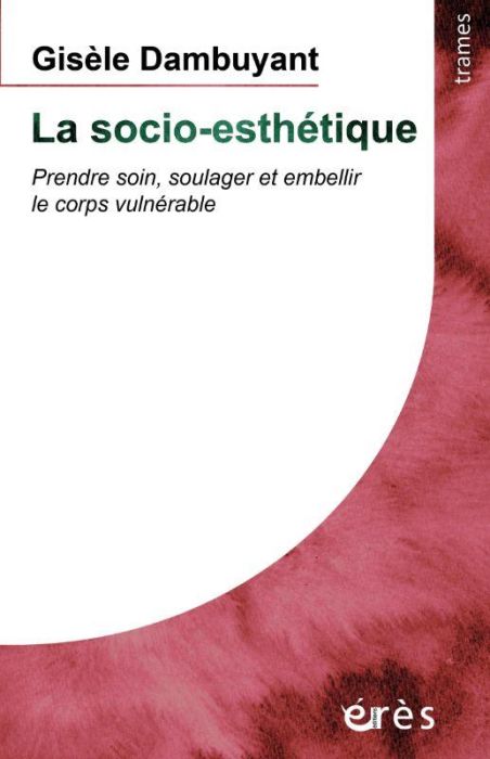 Emprunter La socio-esthétique. Prendre soin, soulager et embellir le corps vulnérable livre