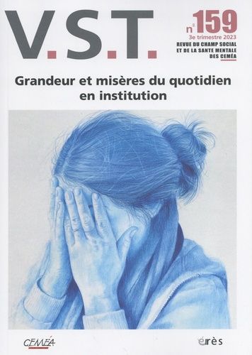 Emprunter VST N° 159, 3e trimestre 2023 : Grandeur et misères du quotidien en institution livre