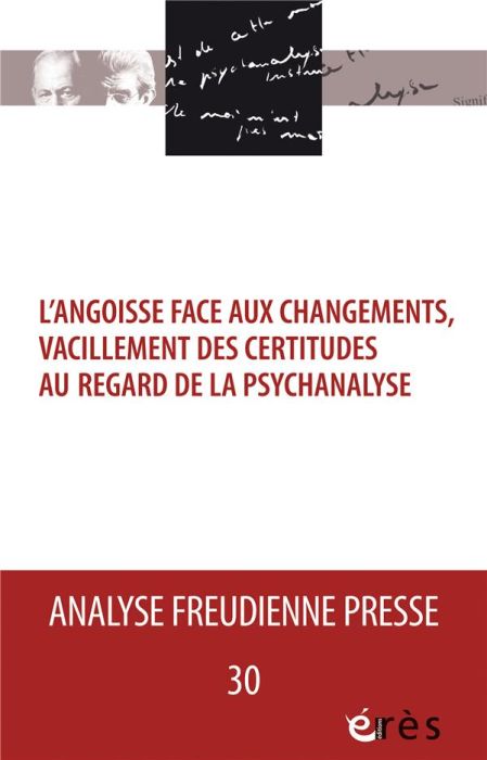 Emprunter Analyse Freudienne Presse N° 30/2023 : L'angoisse face aux changements, vacillements des certitudes livre